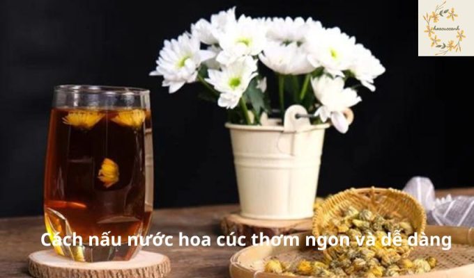 Cách nấu nước hoa cúc thơm ngon và dễ dàng